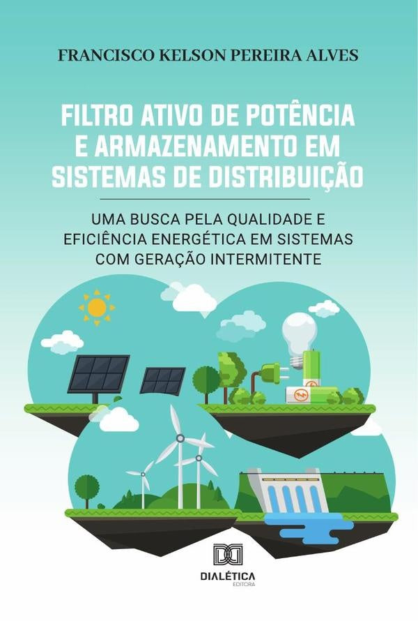 Filtro Ativo de Pot?ncia e Armazenamento em Sistemas de Distribui??o | FranciscoKelsonPereira Alves