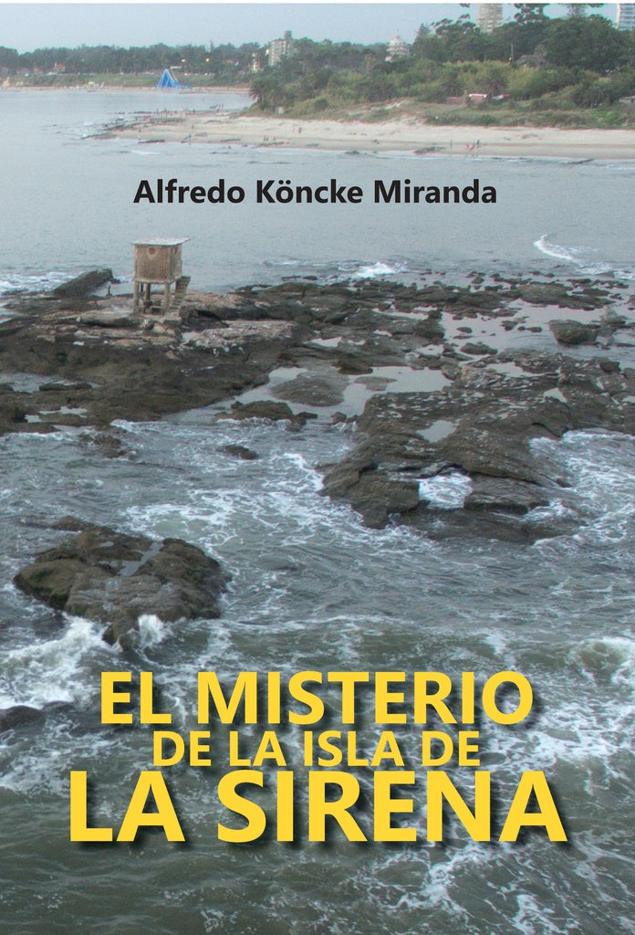 El misterio de la isla de La Sirena | Alfredo Köncke Miranda