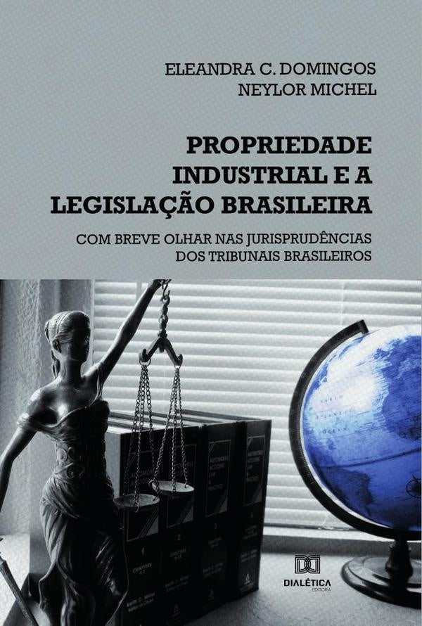 Propriedade industrial e a legisla??o brasileira | EleandraC. Domingos