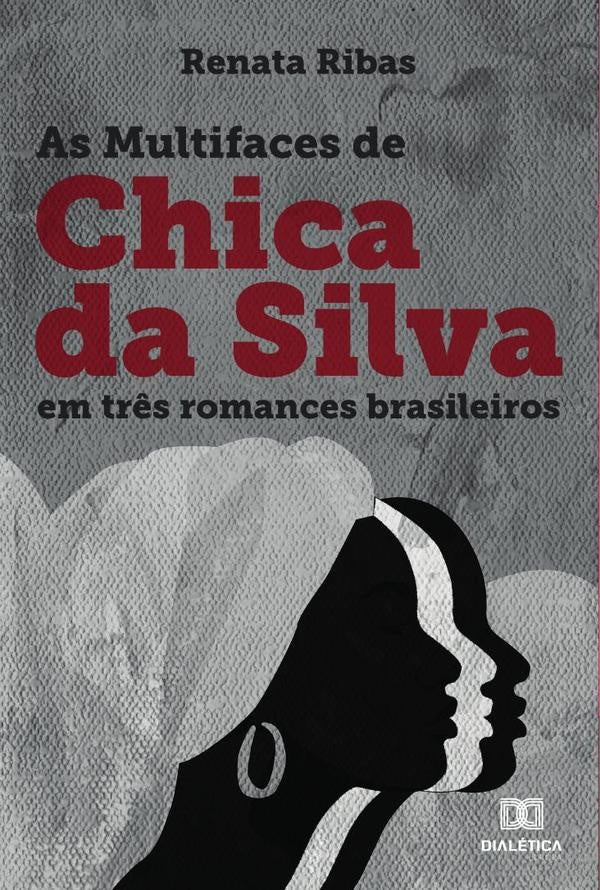 As Multifaces de Chica da Silva em tr?s romances brasileiros | Renata Ribas