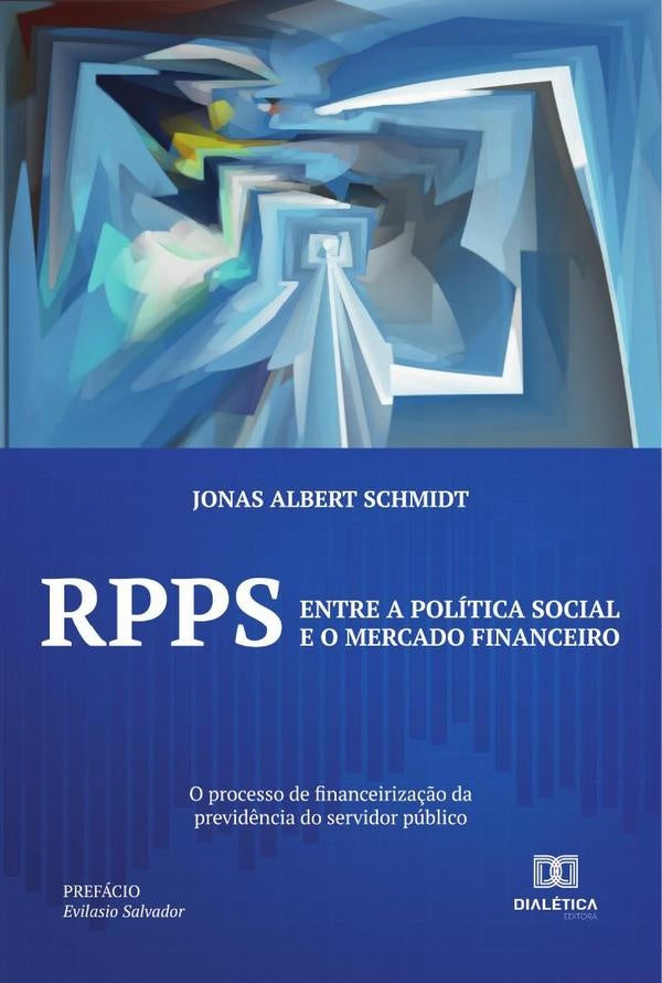 RPPS: entre a politica social e o mercado financeiro | JonasAlbert Schmidt