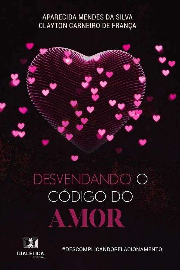 Desvendando o codigo do amor | AparecidaMendesdaSilvaeClayton Carn