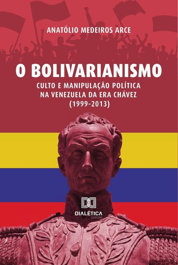 O Bolivarianismo | AnatolioMedeiros Arce