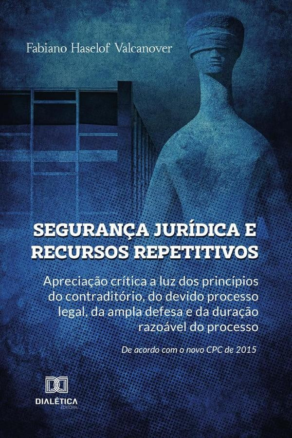 Seguran?a juridica e recursos repetitivos | FabianoHaselof Valcanover