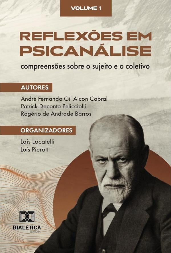 Reflex?es em Psicanalise: compreens?es sobre o sujeito e o coletivo | Luis Pierott