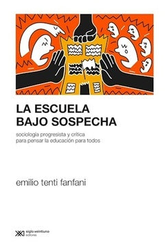 La escuela bajo sospecha | Emilio Tenti Fanfani