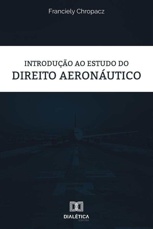 Introdu??o ao estudo do Direito Aeronautico | Franciely Chropacz