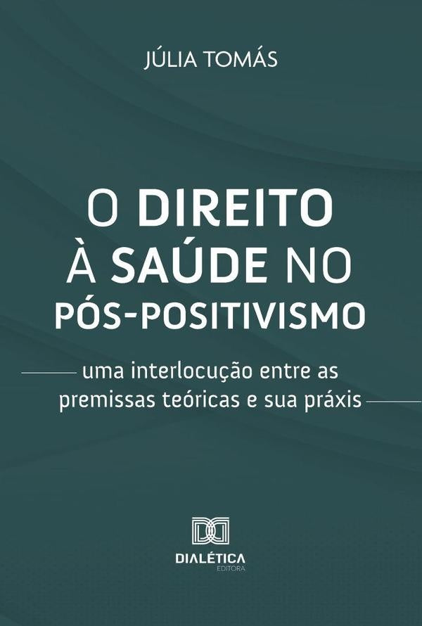 O direito ? saude no pos-positivismo | JuliaMariaTomasdos Santos