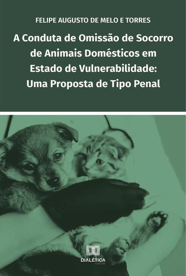 A conduta de omiss?o de socorro de animais domesticos em estado de vulnerabilidade | FelipeAugustodeMeloe Torres