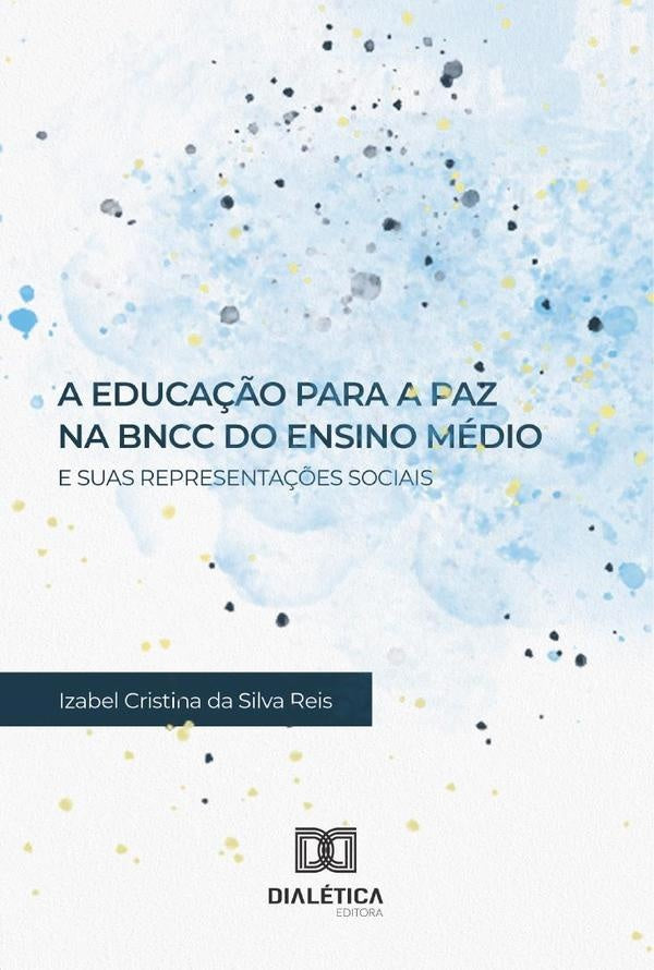A Educa??o para a Paz na BNCC do Ensino Medio e suas Representa??es Sociais | IzabelCristinadaSilva Reis