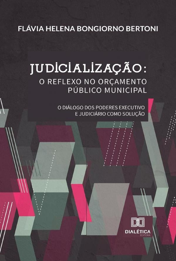 Judicializa??o: o reflexo no Or?amento Publico Municipal | FlaviaHelenaBongiorno Bertoni