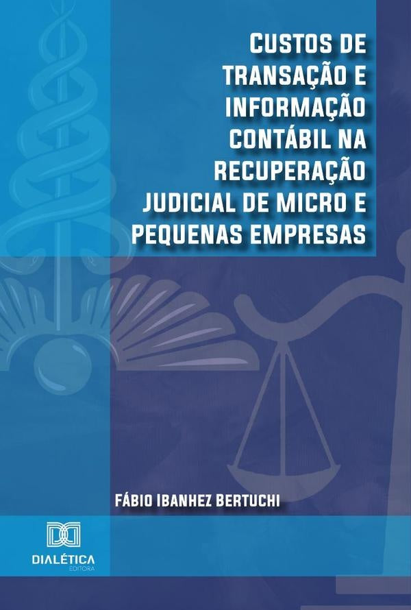 Custos de transa??o e informa??o contabil na recupera??o judicial de micro e pequenas empresas | FabioIbanhez Bertuchi