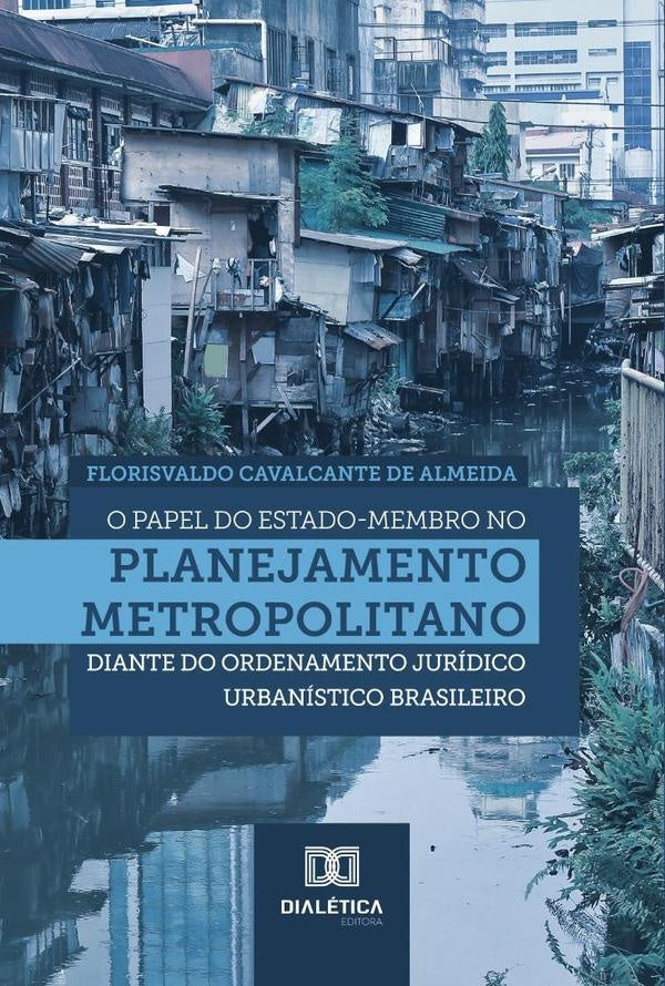 O papel do Estado-membro no planejamento metropolitano diante do ordenamento juridico urbanistico br | FlorisvaldoCavalcanteDe Almeida