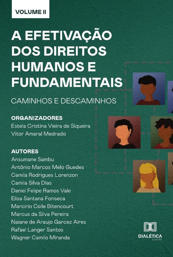 A efetiva??o dos Direitos Humanos e Fundamentais - caminhos e descaminhos | EstelaCristinaVieirade Siqueira