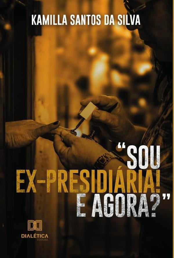Sou ex-presidiaria! E agora? | KamillaSantosda Silva