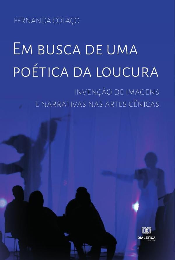 Em busca de uma poetica da loucura | Fernanda Cola?o