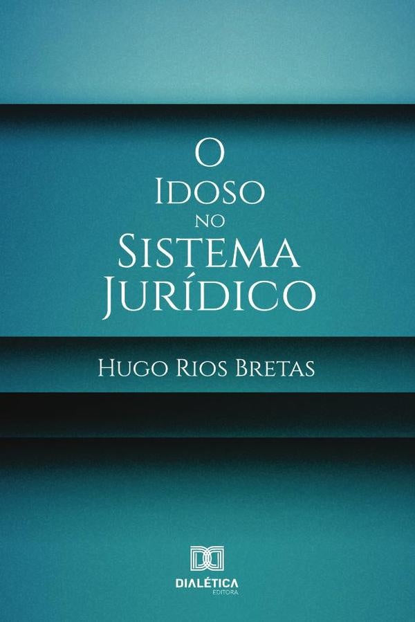 O idoso no sistema juridico | HugoRios Bretas