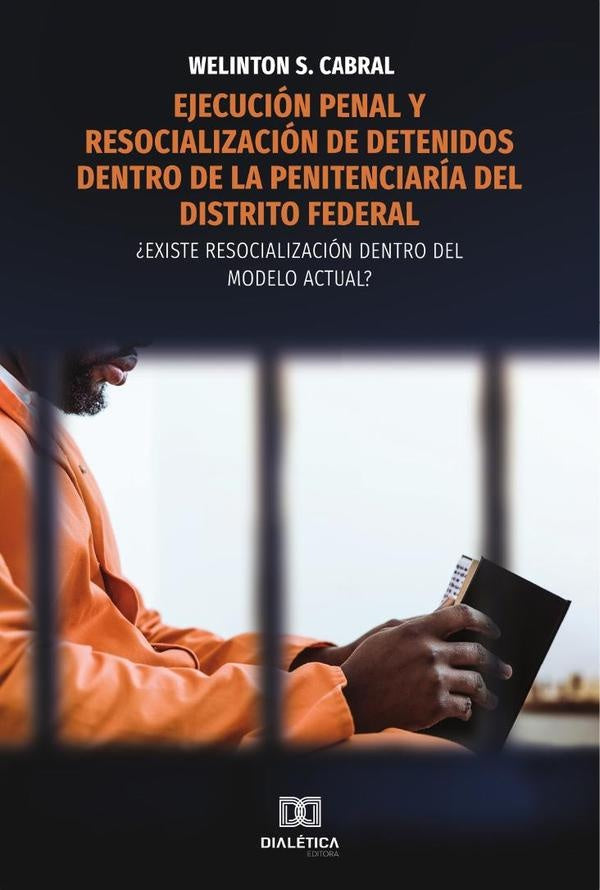 Ejecucion penal y resocializacion de detenidos dentro de la penitenciaria del Distrito Federal | WelintondosSantos Cabral
