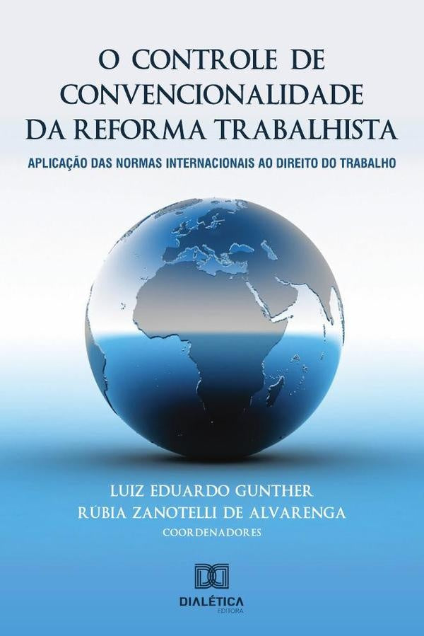 O controle de convencionalidade da reforma trabalhista | LuizEduardoGunthereRubia Zanote