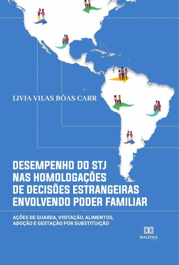 Desempenho do STJ nas homologa??es de decis?es estrangeiras envolvendo poder familiar | LiviaVilasB?as Carr