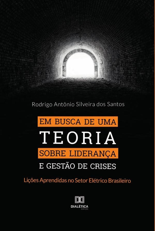 Em busca de uma Teoria sobre Lideran?a e Gest?o de Crises | RodrigoAnt?nioSilveirados Santos
