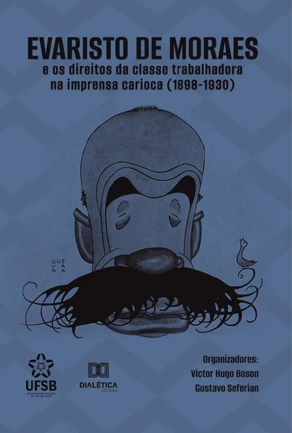 Evaristo de Moraes e os direitos da classe trabalhadora na imprensa carioca (1898-1930) | VictorHugoCriscuolo Boson