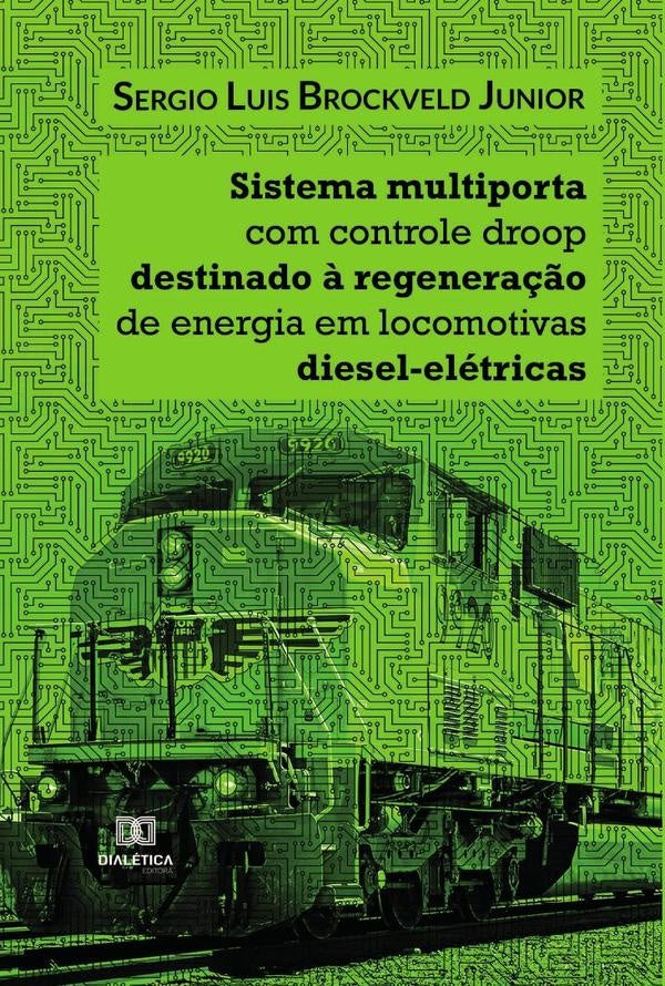 Sistema multiporta com controle droop destinado ? regenera??o de energia em locomotivas diesel-eletr | SergioLuisBrockveld Junior