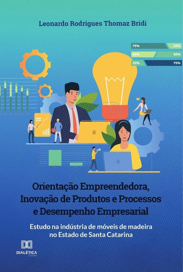 Orienta??o Empreendedora, Inova??o de Produtos e Processos e Desempenho Empresarial | LeonardoRodriguesThomaz Bridi
