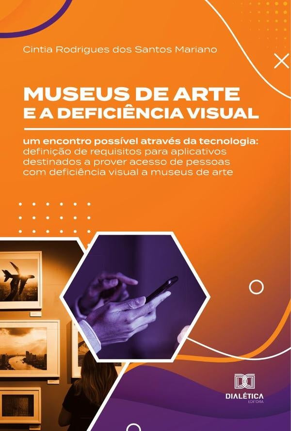 Museus de arte e a defici?ncia visual: um encontro possivel atraves da tecnologia | CintiaRodriguesdosSantos Mariano