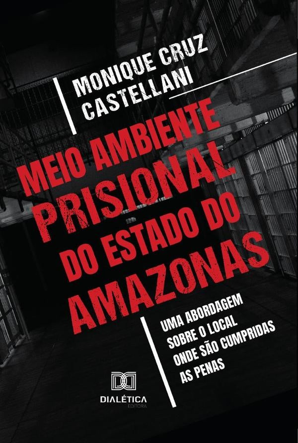 Meio Ambiente Prisional do Estado do Amazonas | MoniqueCruz Castellani