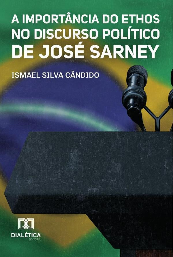 A Import?ncia do Ethos no Discurso Politico de Jose Sarney | IsmaelSilva C?ndido