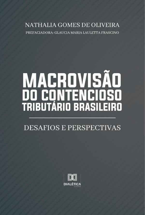 Macrovis?o do contencioso tributario brasileiro | NathaliaGomesde Oliveira