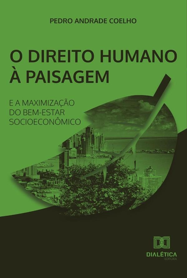 O Direito Humano ? Paisagem e a Maximiza??o do Bem-estar Socioecon?mico | PedroAndrade Coelho