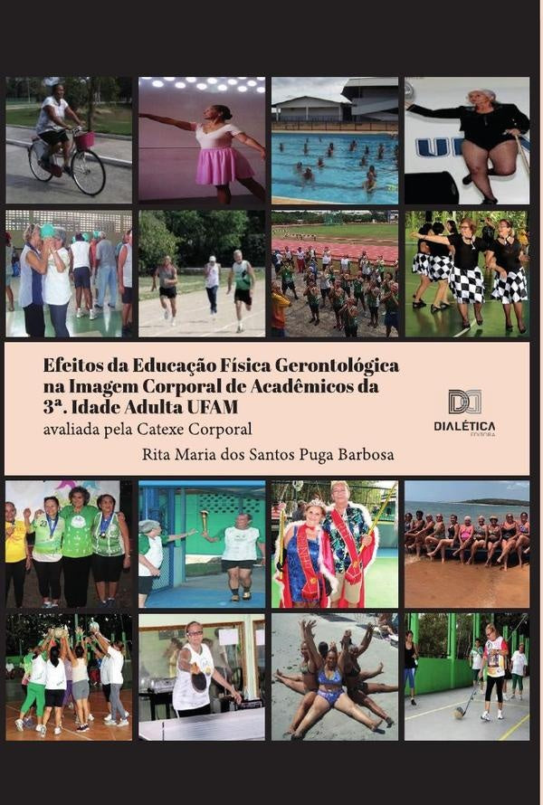 Efeitos da Educa??o Fisica Gerontologica na Imagem Corporal de Acad?micos da 3a. Idade Adulta UFAM | RitaMariadosSantosPuga Barbosa