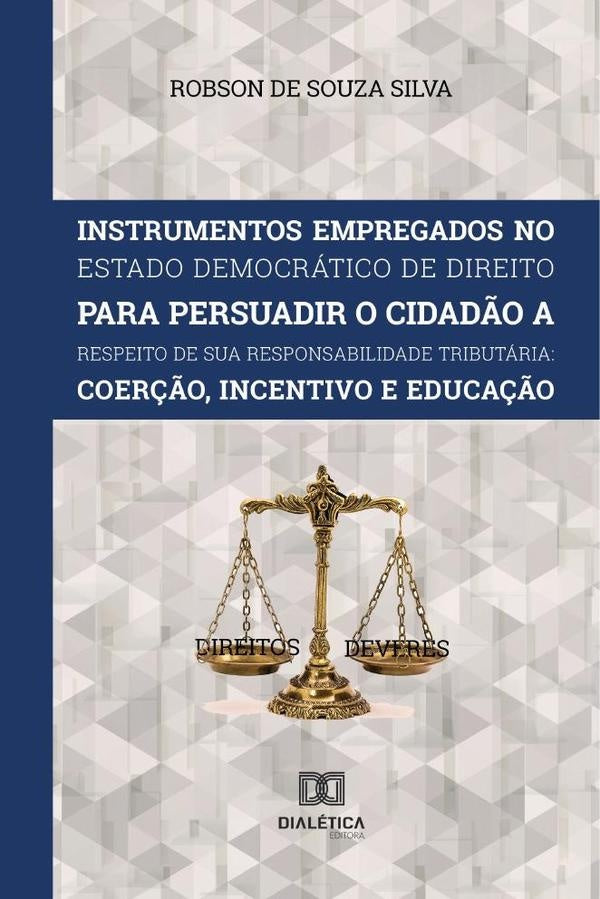 Instrumentos Empregados no Estado Democratico de Direito para persuadir o cidad?o a respeito de sua | RobsondeSouza Silva