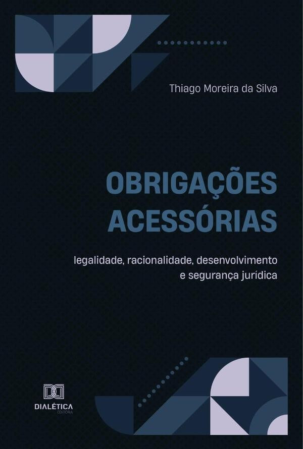 Obriga??es acessorias legalidade, racionalidade, desenvolvimento e seguran?a juridica | ThiagoMoreirada Silva