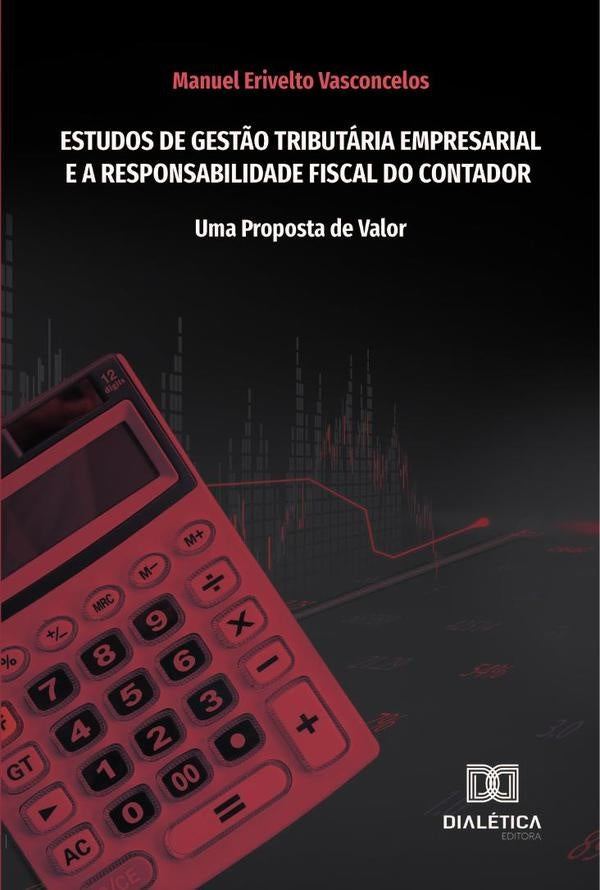 Estudos de gest?o tributaria empresarial e a responsabilidade fiscal do contador | ManuelErivelto Vasconcelos