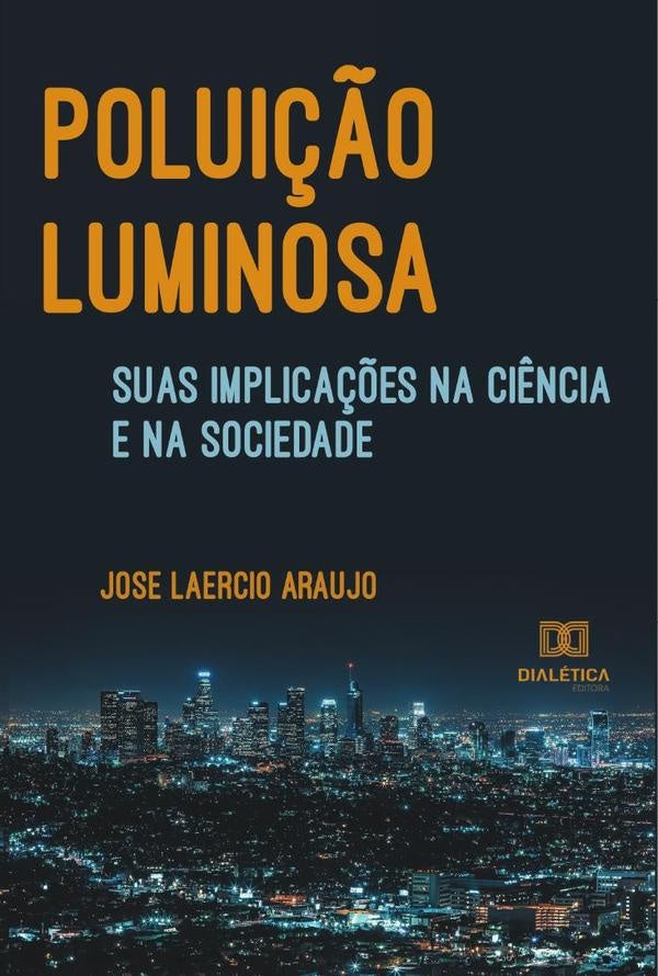 Polui??o luminosa, suas implica??es na ci?ncia e na sociedade | JoseLaercio Araujo