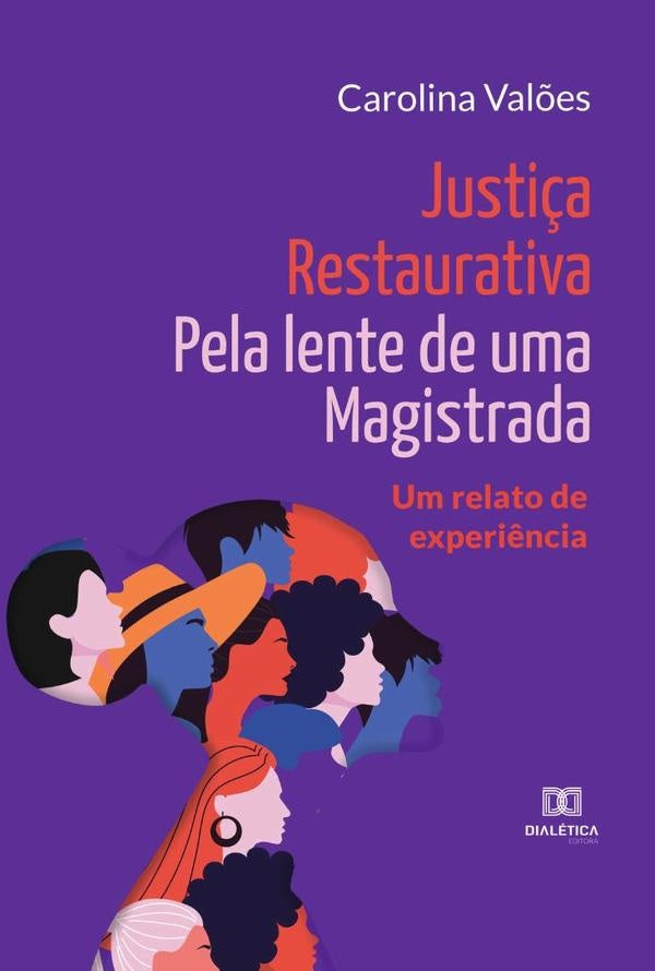 Justi?a Restaurativa pela lente de uma Magistrada | Carolina Val?es