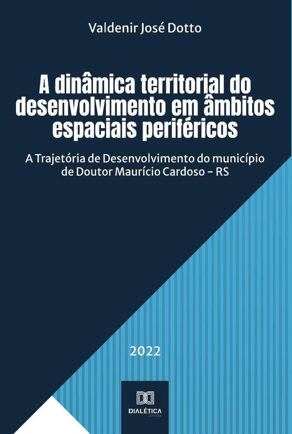 A din?mica territorial do desenvolvimento em ?mbitos espaciais perifericos | ValdenirJose Dotto