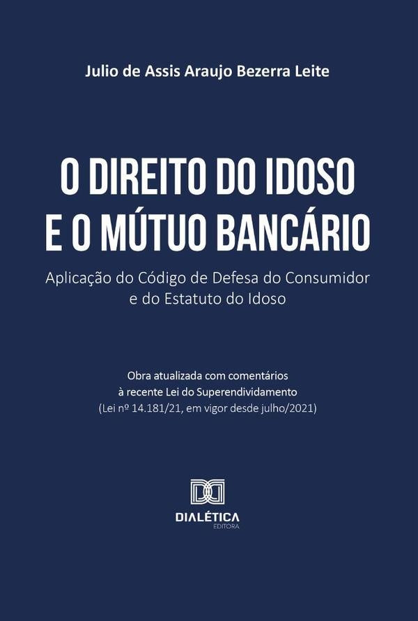 O Direito do Idoso e o Mutuo Bancario | JuliodeAssisAraujoBezerra Leite
