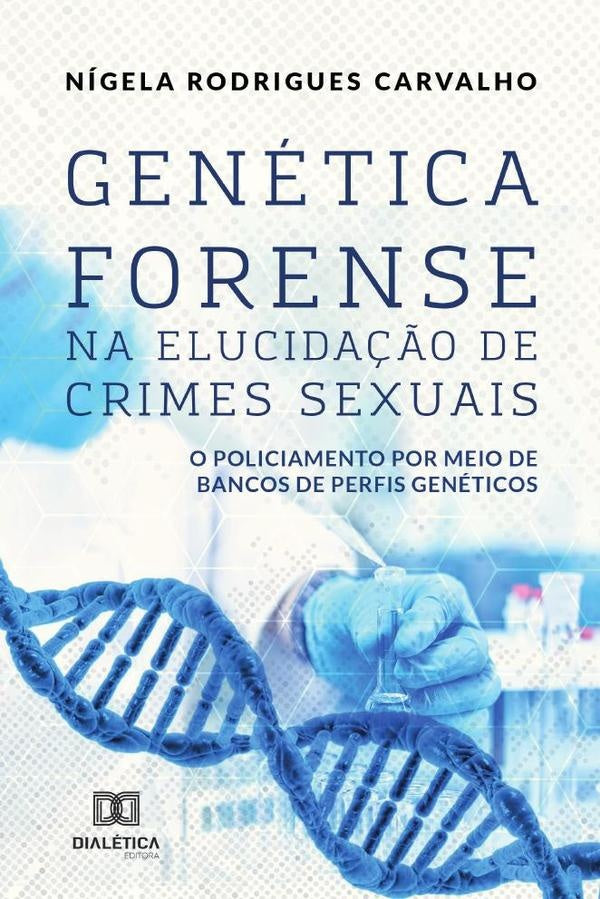 Genetica Forense na Elucida??o de Crimes Sexuais | NigelaRodrigues Carvalho