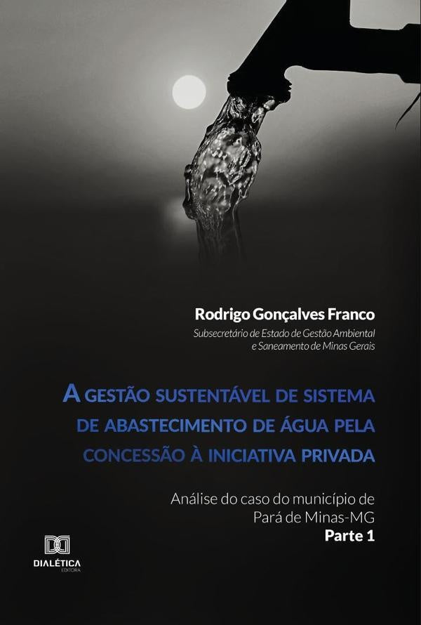 A gest?o sustentavel de sistema de abastecimento de agua pela concess?o ? iniciativa privada | RodrigoGon?alves Franco
