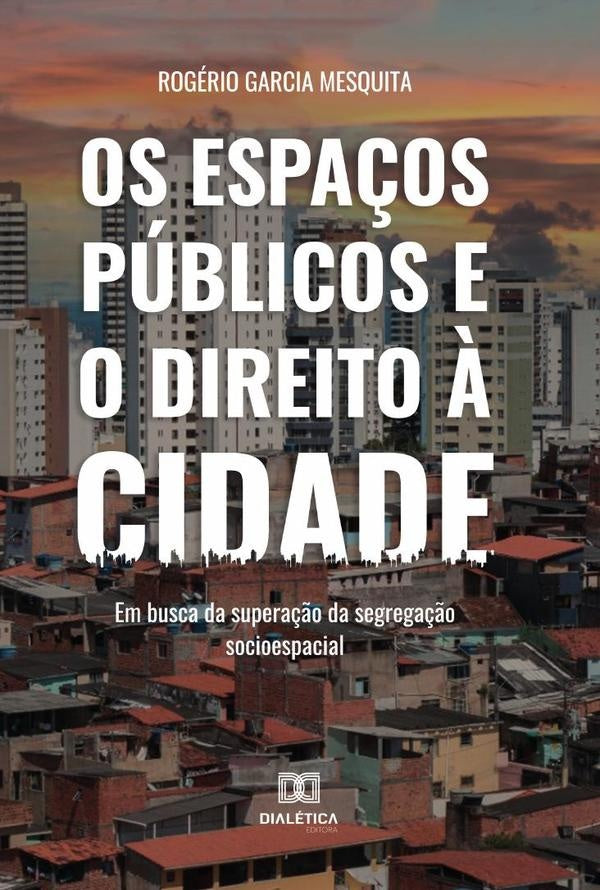 Os espa?os publicos e o direito ? cidade | RogerioGarcia Mesquita