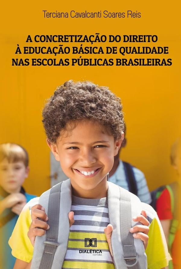 A concretiza??o do direito ? educa??o basica de qualidade nas escolas publicas brasileiras | TercianaCavalcanti Soares