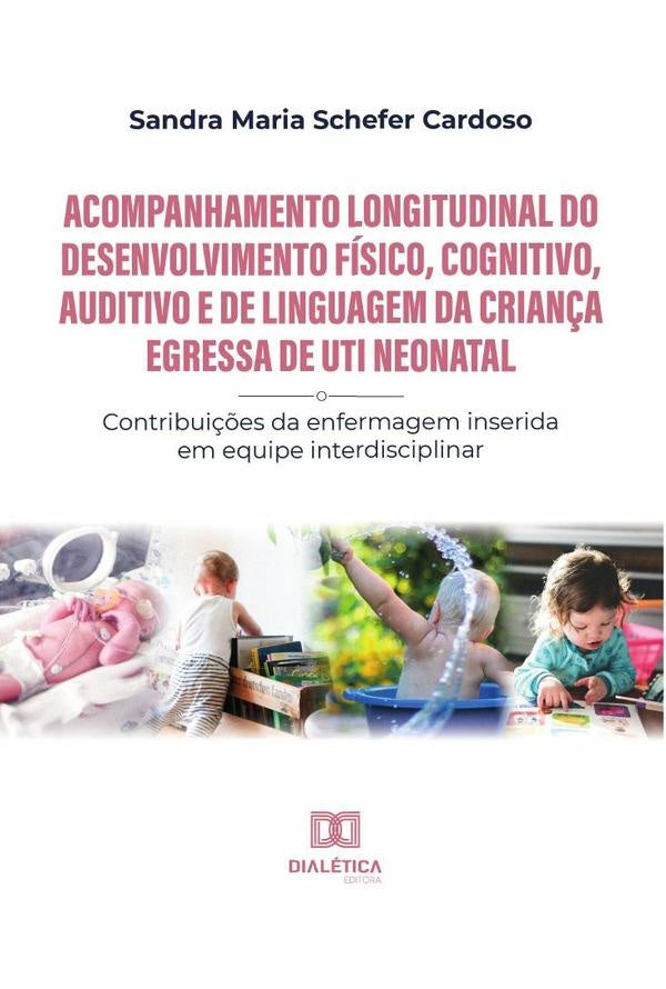 Acompanhamento longitudinal do desenvolvimento fisico, cognitivo, auditivo e de linguagem da crian?a | SandraMariaSchefer Cardoso