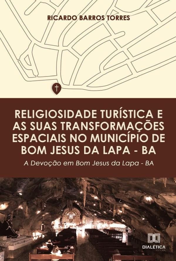 Religiosidade turistica e as suas transforma??es espaciais no municipio de Bom Jesus da Lapa BA | RicardoBarros Torres