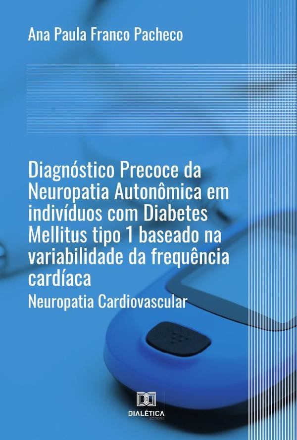 Diagnostico Precoce da Neuropatia Auton?mica em individuos com Diabetes Mellitus tipo 1 baseado na v | AnaPaulaFranco Pacheco