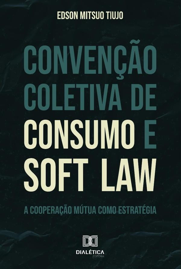 Conven??o Coletiva de Consumo e Soft Law | EdsonMitsuo Tiujo