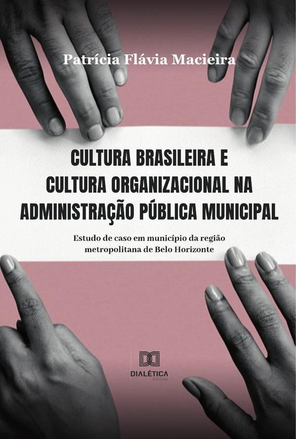 Cultura brasileira e cultura organizacional na administra??o publica municipal | Patricia Macieira